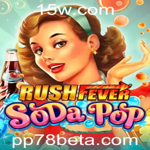 RushFeverSodaPop: O Jogo que Une Emoção e Estratégia com PP78bet